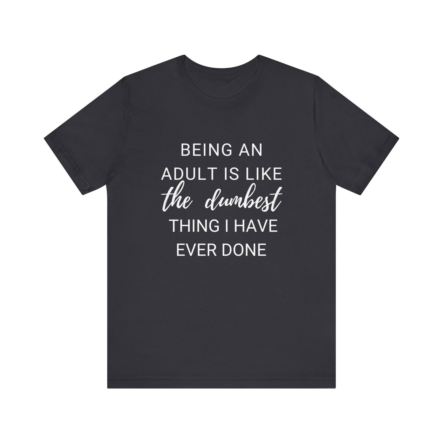 Being an Adult #1 - Graphic T-Shirt for Everyday Comfort