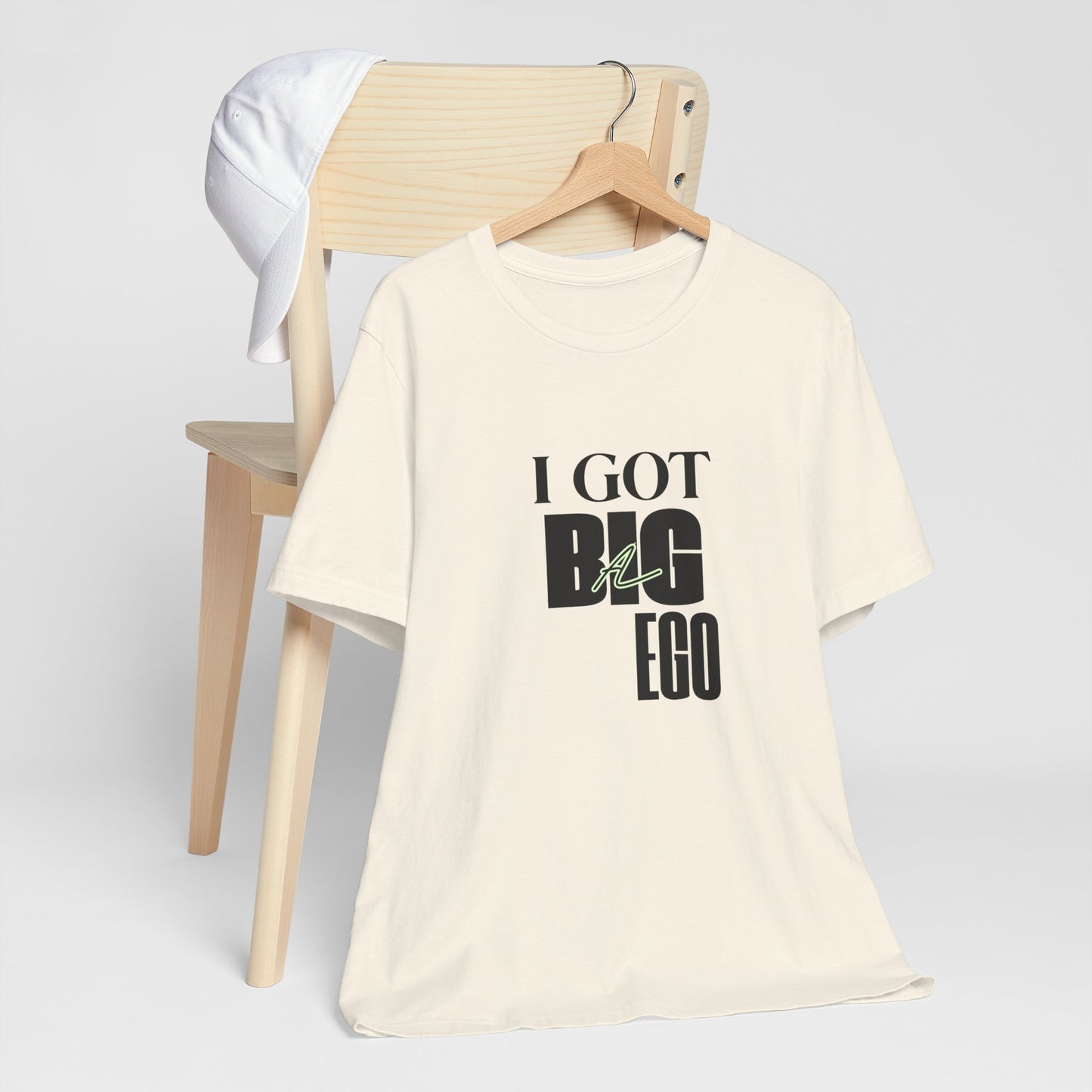 I Got Big Ego Unisex Tee #1- Bold Graphic Shirt