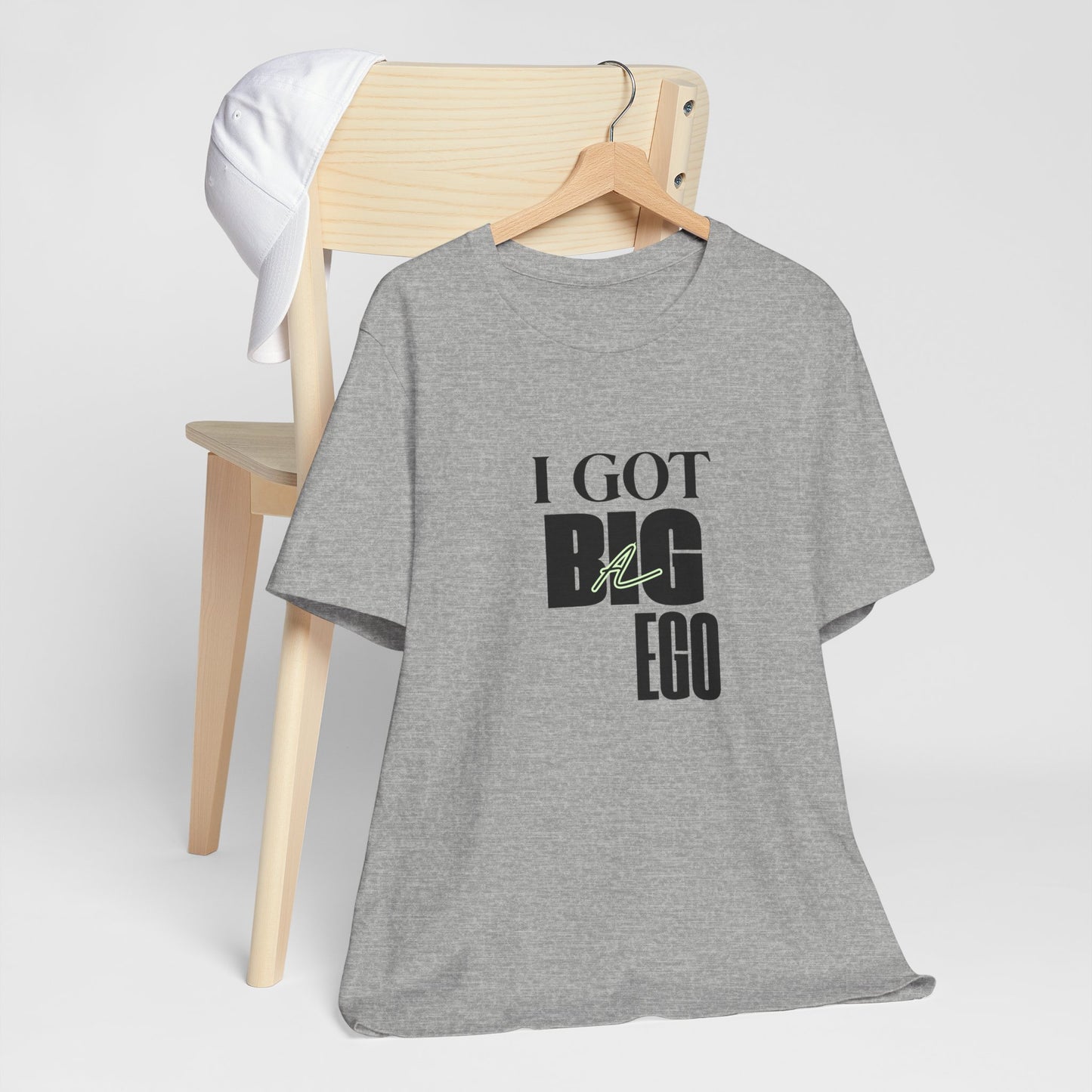 I Got Big Ego Unisex Tee #1- Bold Graphic Shirt