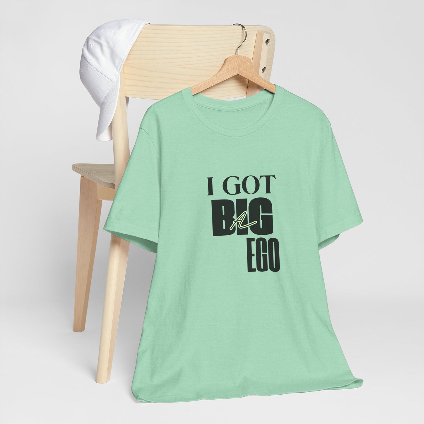 I Got Big Ego Unisex Tee #1- Bold Graphic Shirt