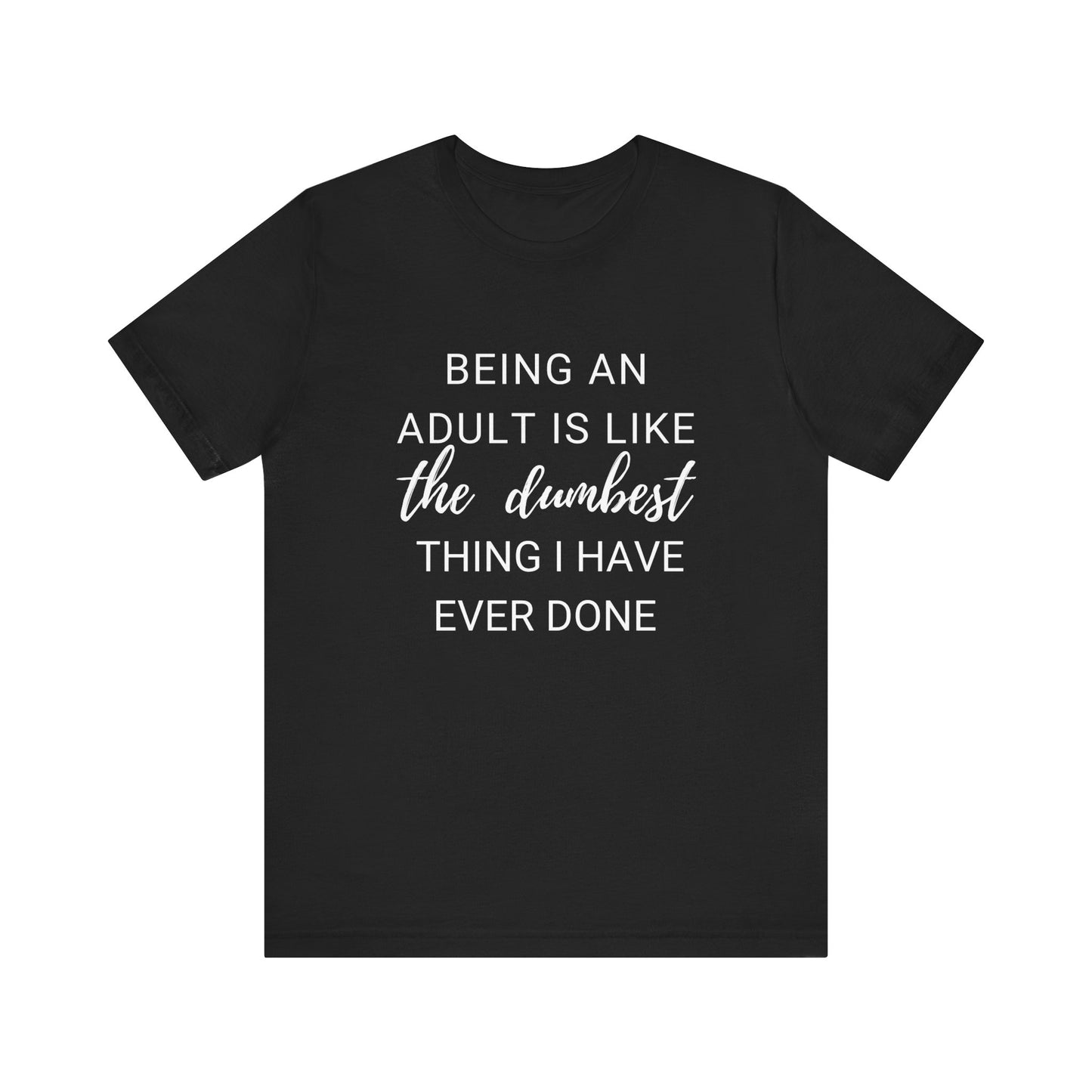 Being an Adult #1 - Graphic T-Shirt for Everyday Comfort