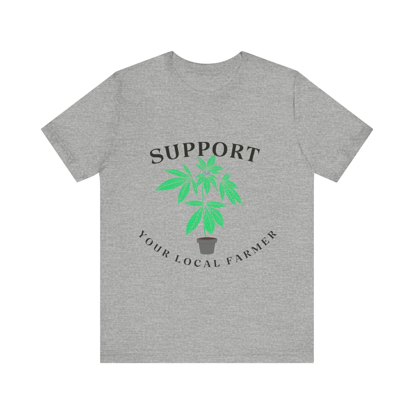 Support Your Local Farmer - Cannabis Culture Unisex Tee