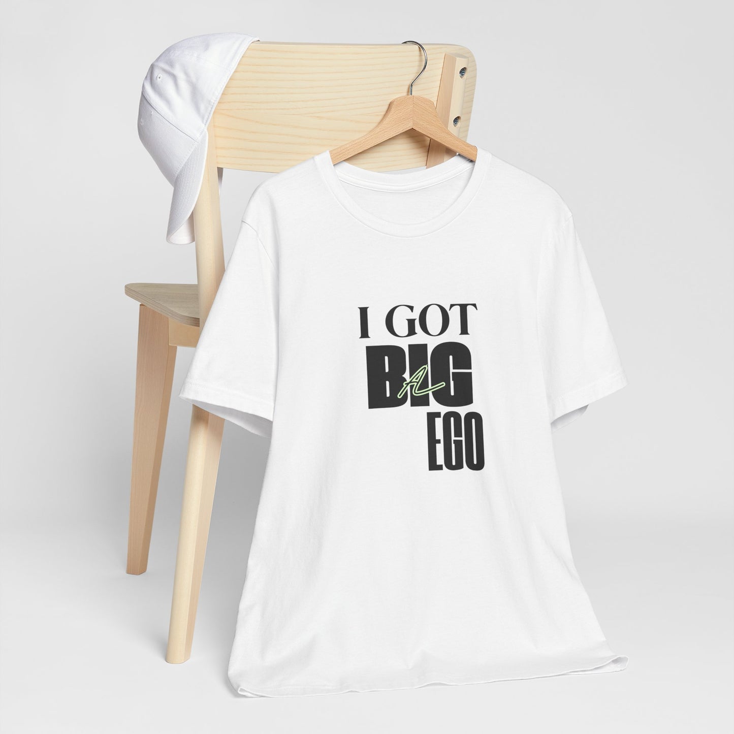 I Got Big Ego Unisex Tee #1- Bold Graphic Shirt