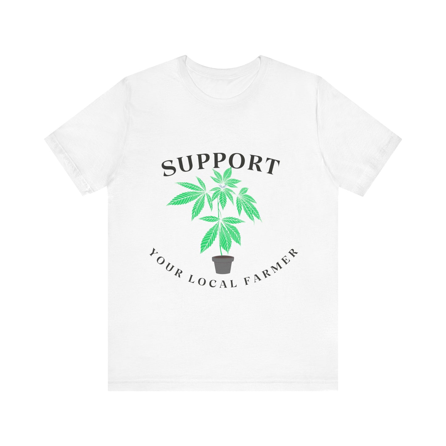 Support Your Local Farmer - Cannabis Culture Unisex Tee