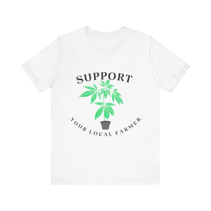 Support Your Local Farmer - Cannabis Culture Unisex Tee