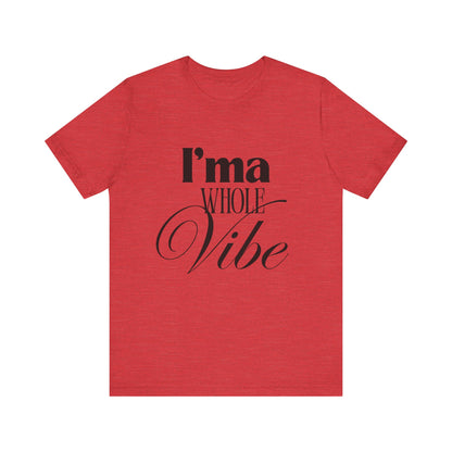Whole Vibe Tee #2 - Perfect for Everyday Comfort