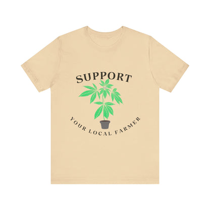 Support Your Local Farmer - Cannabis Culture Unisex Tee