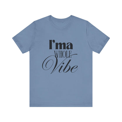 Whole Vibe Tee #2 - Perfect for Everyday Comfort